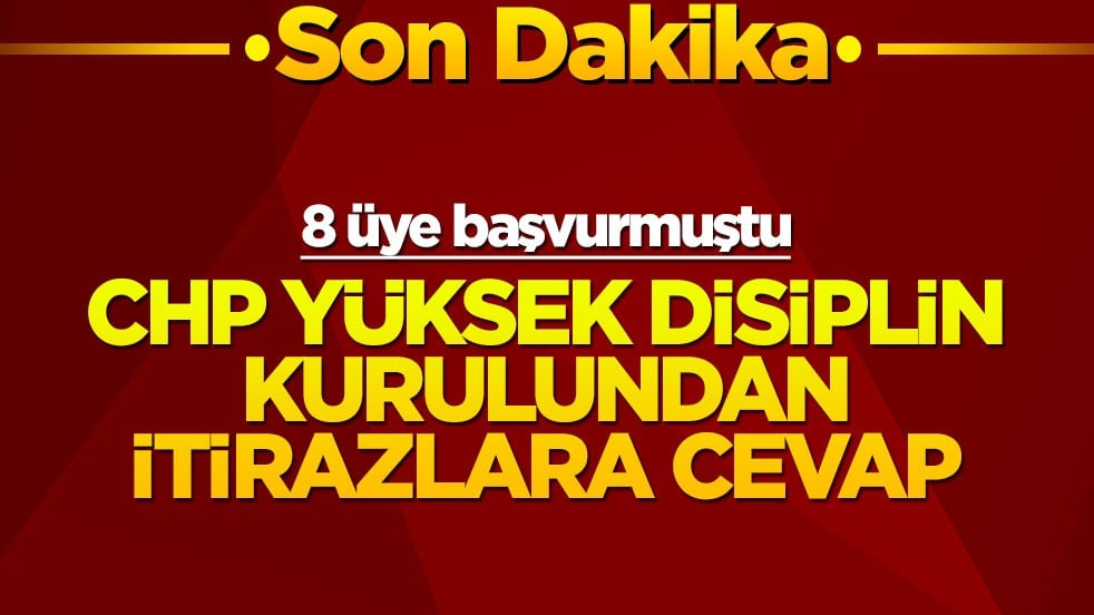 8 üye başvurmuştu! CHP Yüksek Disiplin Kurulu’ndan itirazlara cevap
