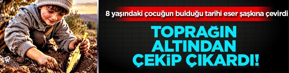 8 yaşındaki çocuk tarihi eser buldu çılgına döndü! Toprağın içinden çıkardı... Şimdi gözler oraya çevrildi