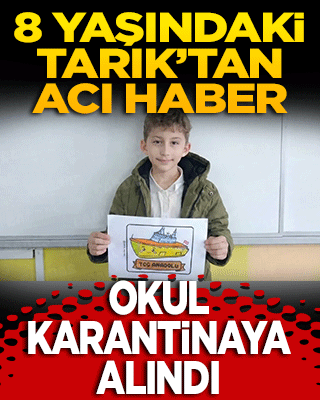 8 yaşındaki Tarık’tan acı haber geldi okul karantinaya alındı