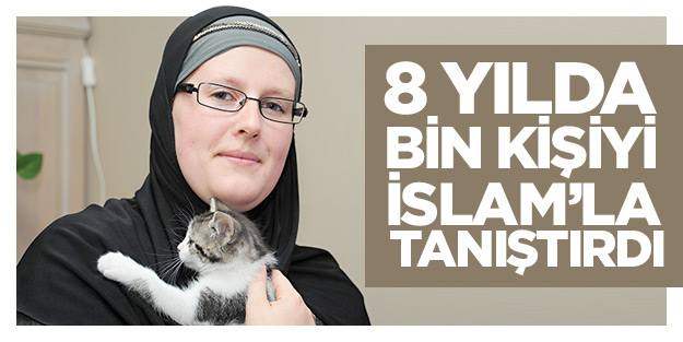 8 yılda bin kişiyi İslam’la tanıştırdı