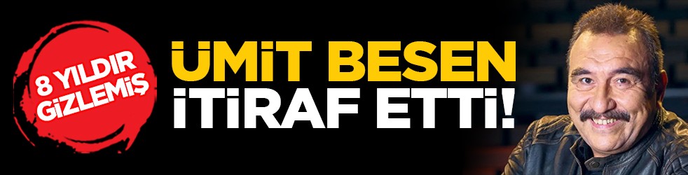 8 yıldır gizlemiş: Ümit Besen itiraf etti!