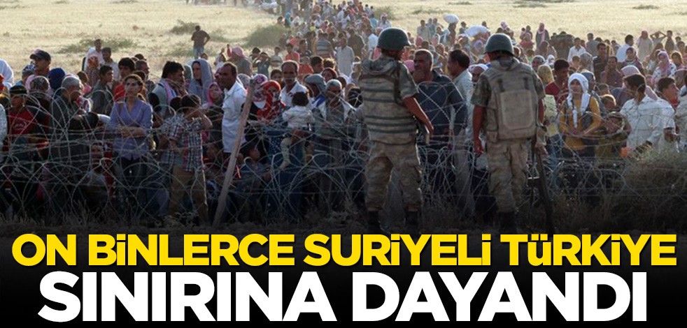 80 bin Suriyeli Türkiye sınırına dayandı