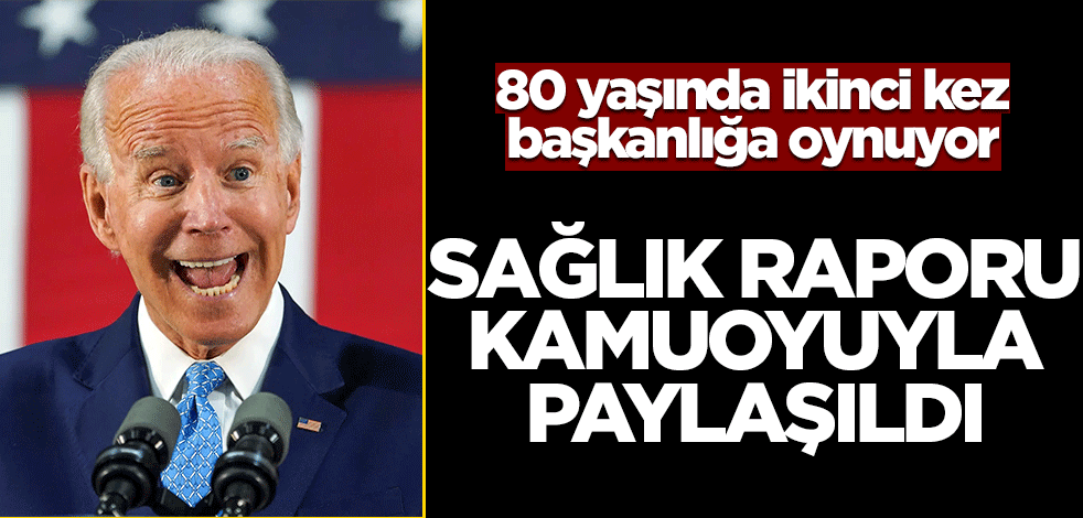 80 yaşında ikinci kez başkanlığa oynuyor! Sağlık raporu kamuoyuyla paylaşıldı