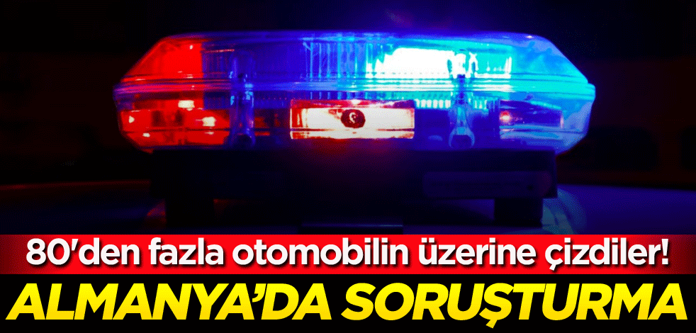 80'den fazla otomobilin üzerine çizdiler! Almanya'da soruşturma