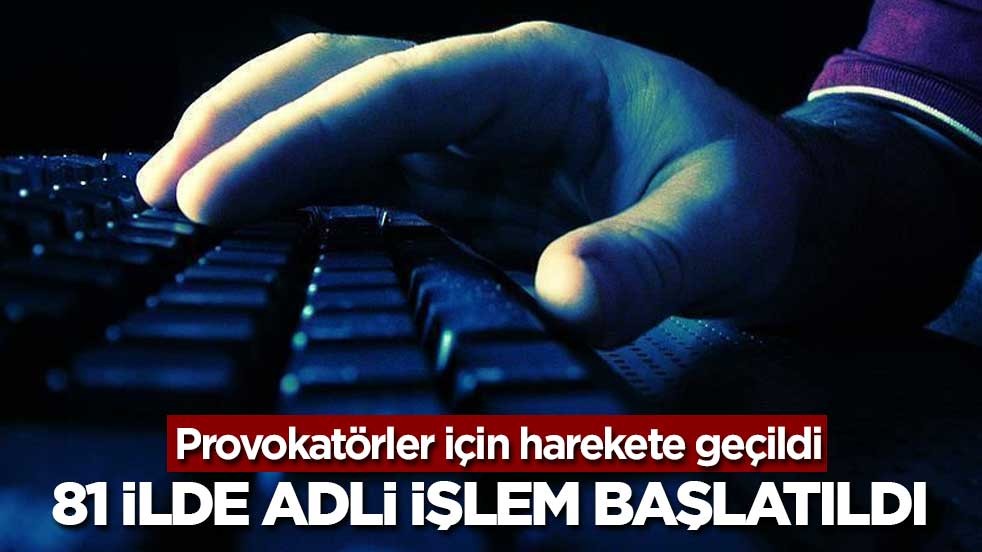 81 ilde sosyal medyadan yanıltıcı bilgi yayanlara adli işlem başlatıldı