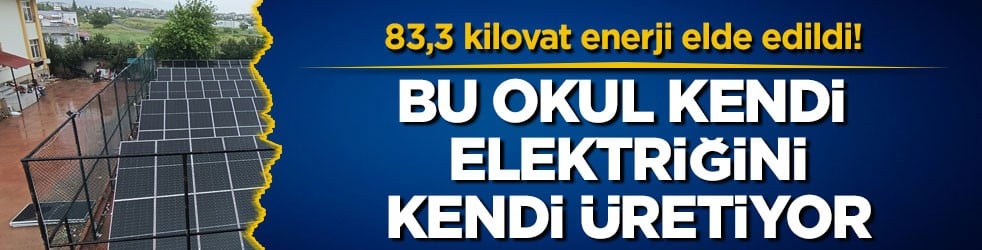 83,3 kilovat enerji elde edildi! Bu okul kendi elektriğini kendi üretiyor
