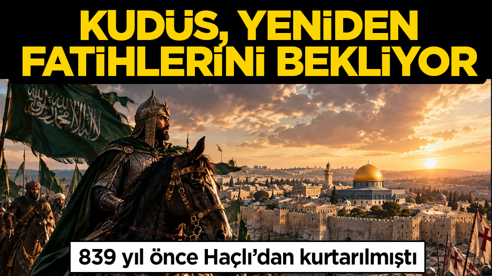 839 yıl önce Haçlı’dan kurtarılmıştı: Kudüs, yeniden fatihlerini bekliyor