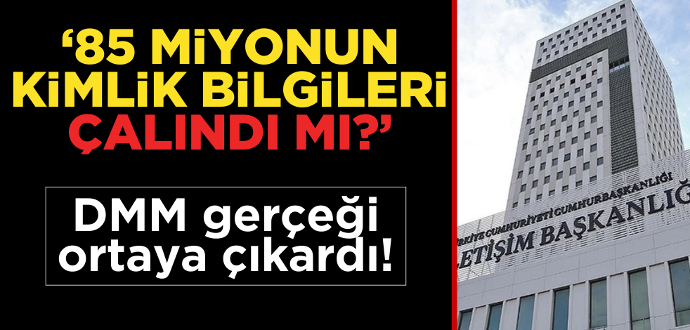 ‘85 milyonun kimlik bilgileri çalındı mı?’ DMM gerçeği ortaya çıkardı