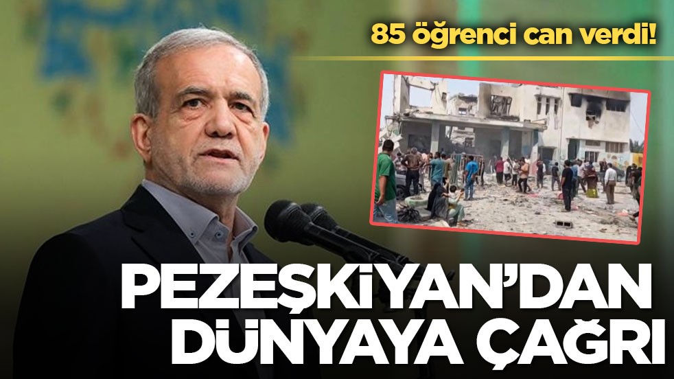 85 öğrenci can verdi! Pezeşkiyan’dan dünyaya çağrı