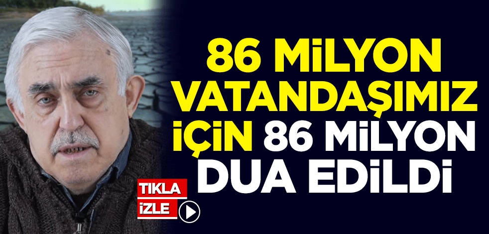 86 milyon vatandaşımız için 86 milyon dua edildi