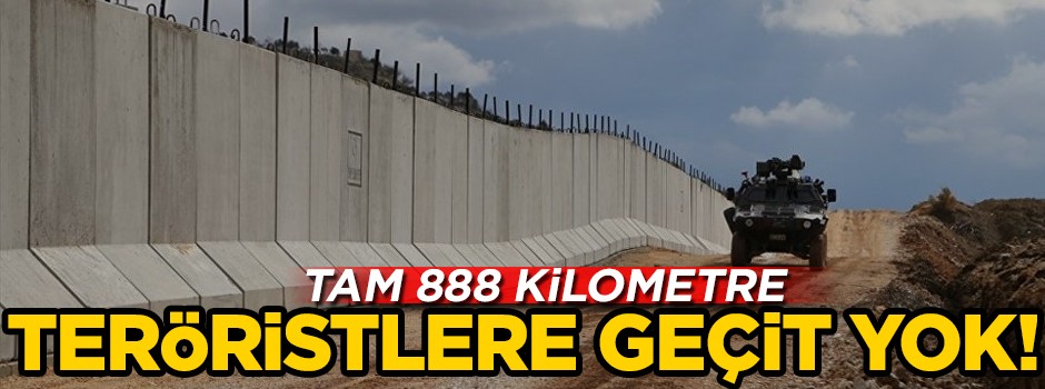 888 kilometrelik duvar tamamlandı! Artık teröristlere geçit yok