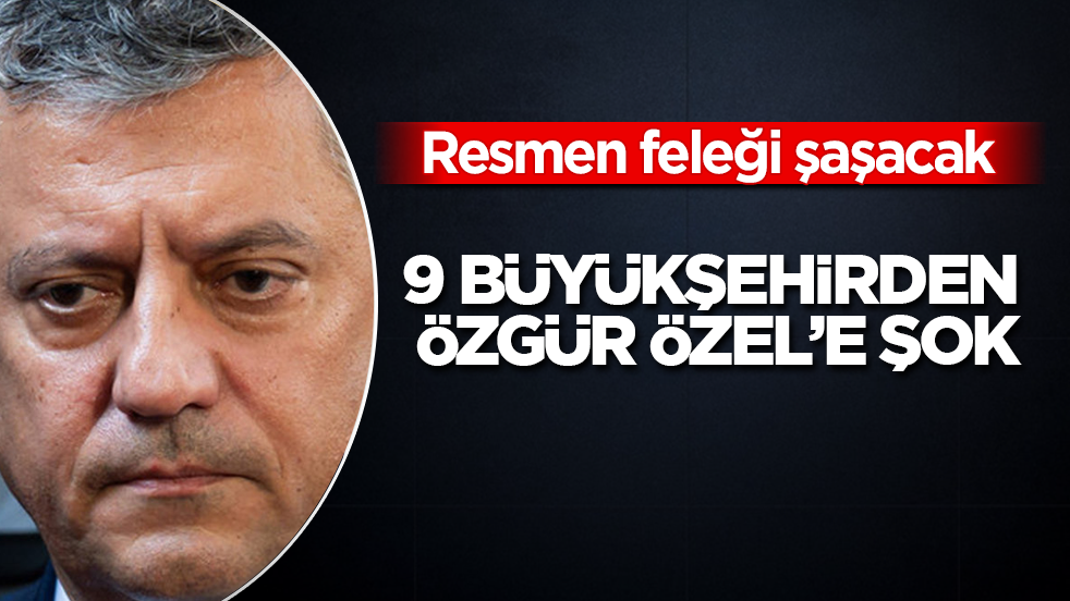 9 büyükşehirden Özgür Özel’e şok! Resmen feleği şaşacak