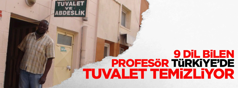 9 dil bilen profesör Türkiye'de tuvalet temizliyor