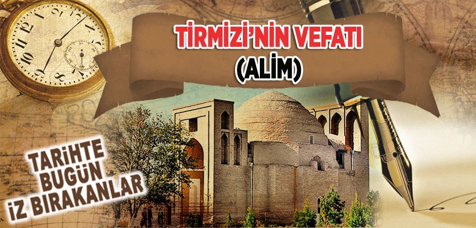  9 Ekim 892: Âlim Tirmizi'nin vefatı