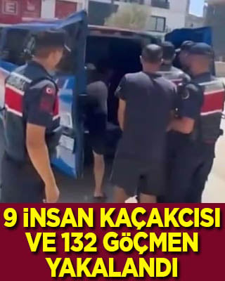 9 göçmen kaçakçısı ile 132 düzensiz göçmen yakalandı