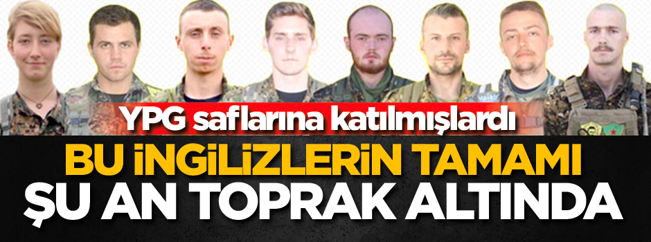 9 İngiliz teröristten geriye 1 tanesi kaldı