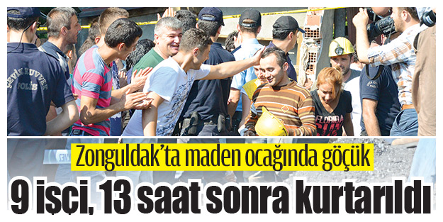 9 işçi, 13 saat sonra kurtarıldı
