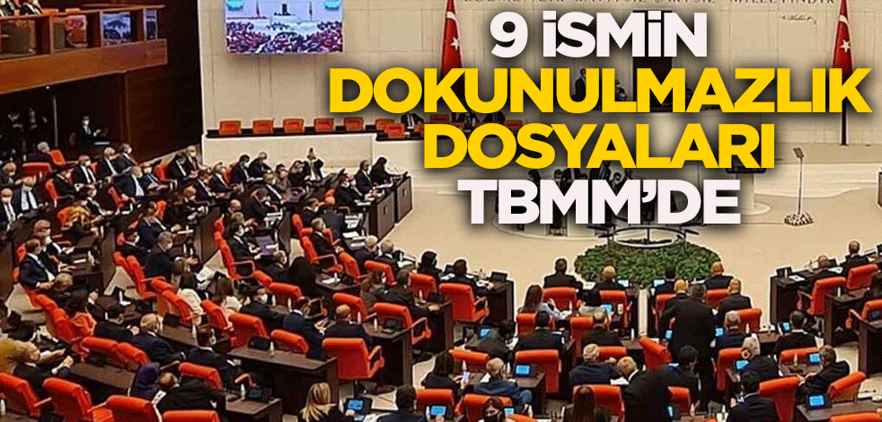 9 ismin dokunulmazlık dosyaları TBMM'ye sunuldu