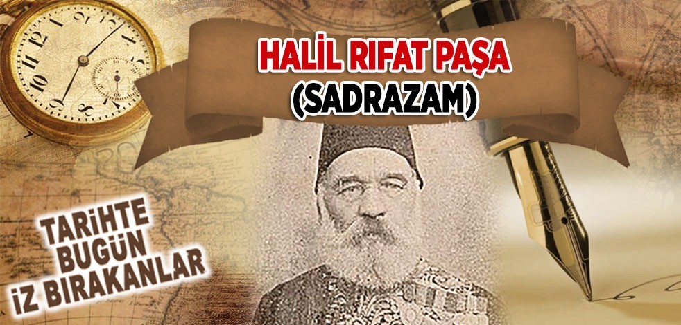 9 Kasım 1901: Sadrazam Halil Rıfat Paşa'nın vefatı
