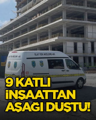 9 katlı inşaattan aşağı düştü!