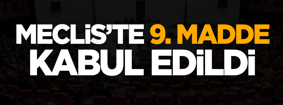 9. madde kabul edildi