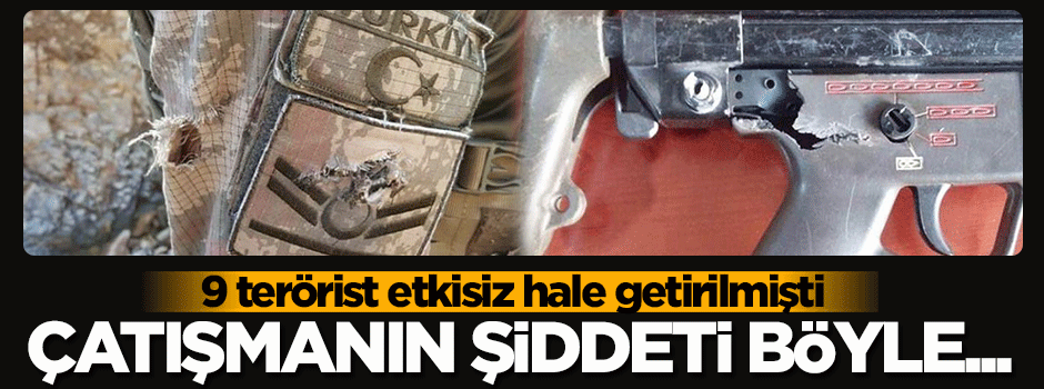 9 teröristin etkisiz hale getirildiği çatışmanın şiddetini bu fotoğraf ortaya koydu
