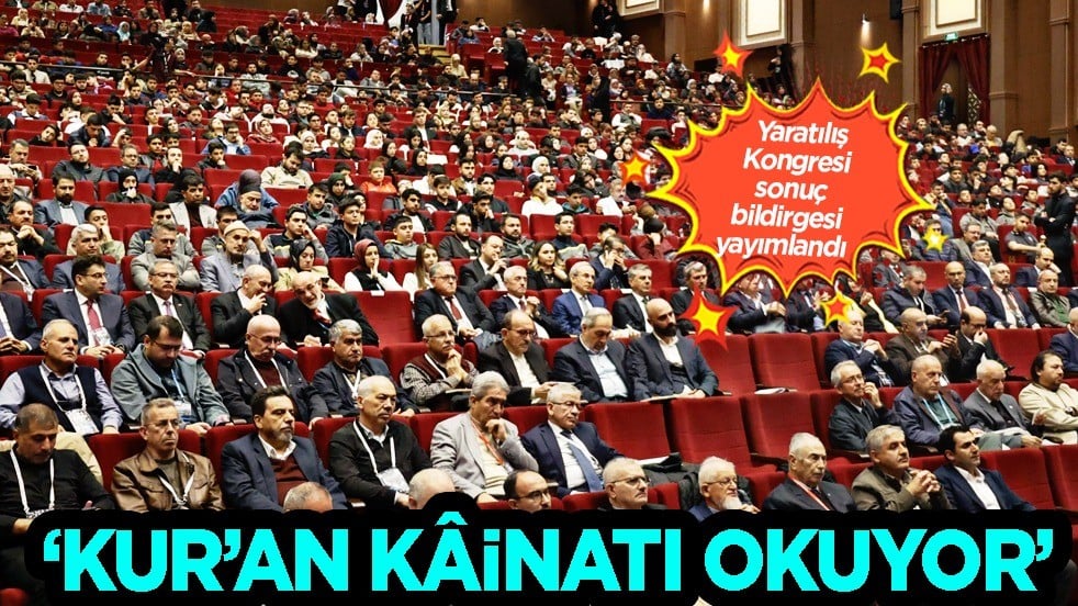 9. Uluslararası Bilimler Işığında Yaratılış Kongresi sonuç bildirgesi yayımlandı: Kur’an Kâinatı Okuyor