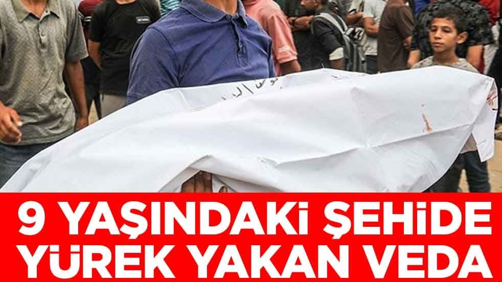 9 yaşındaki şehide yürek yakan veda