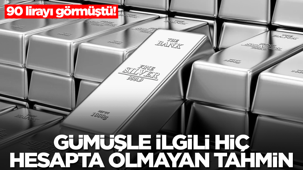 90 lirayı görmüştü! Gümüşle ilgili hiç hesapta olmayan tahmin