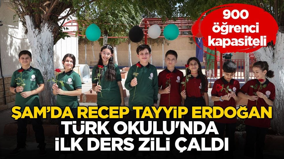 900 öğrenci kapasiteli! Şam’da Recep Tayyip Erdoğan Türk Okulu'nda ilk ders zili çaldı