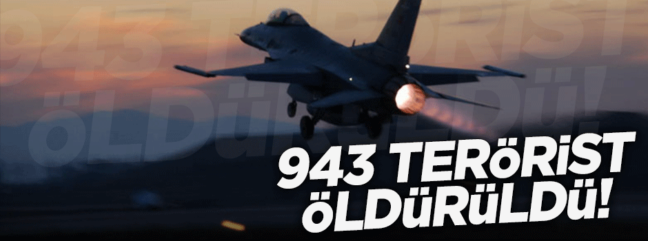943 terörist etkisiz hale getirildi!