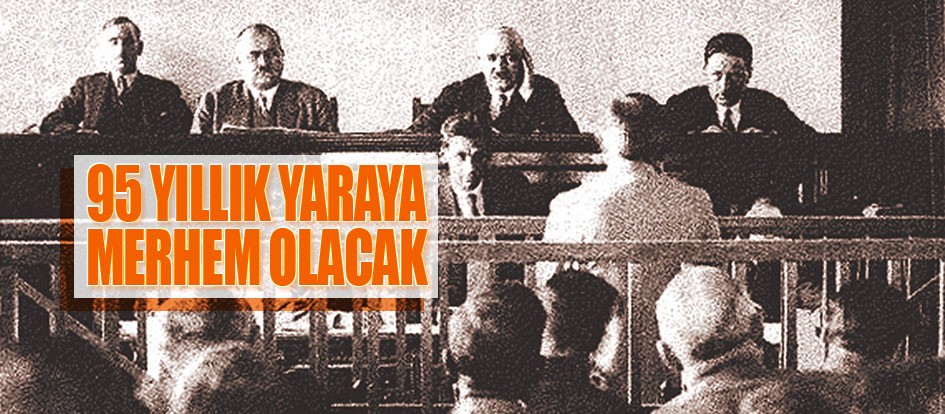 95 yıllık yaraya merhem olacak