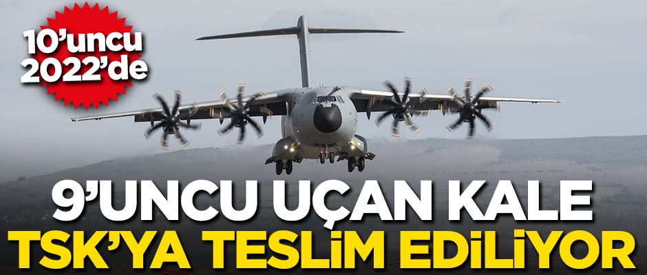 9'uncu uçan kale TSK'ya teslim ediliyor