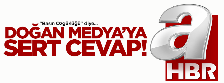 A Haber'den Doğan Medya'ya sert cevap!
