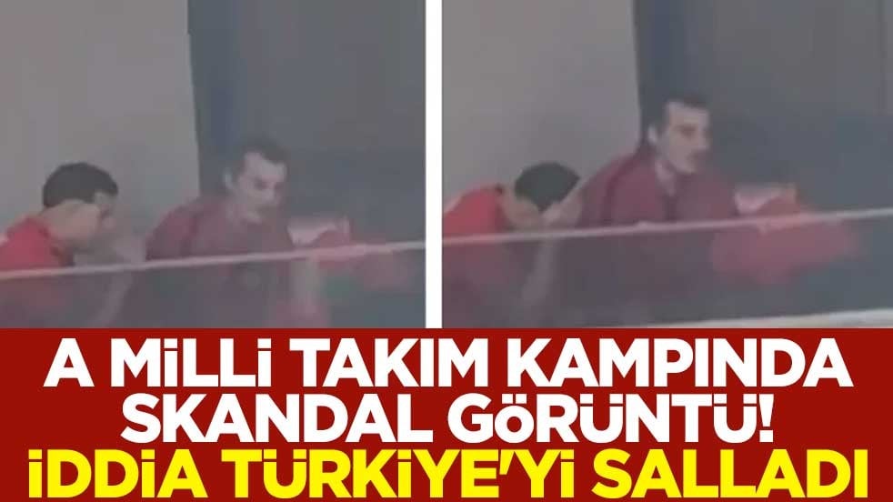 A Milli Takım kampında skandal görüntü! İddia Türkiye'yi salladı