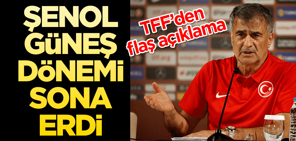  Şenol Güneş dönemi sona erdi