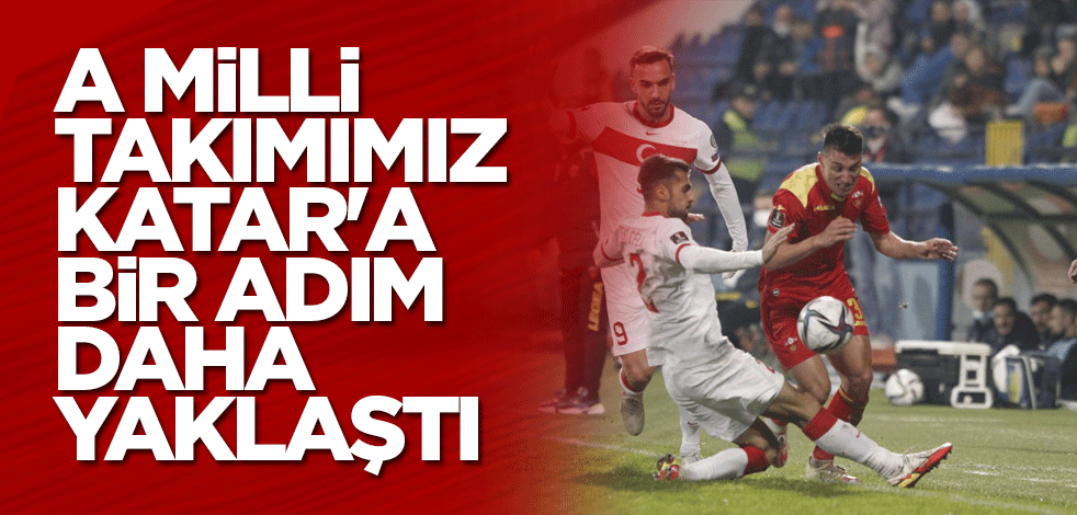 A Milli Takımımız Katar'a bir adım daha yaklaştı