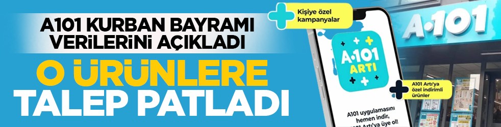 A101 Kurban Bayramı verilerini açıkladı: O ürünlere talep patladı