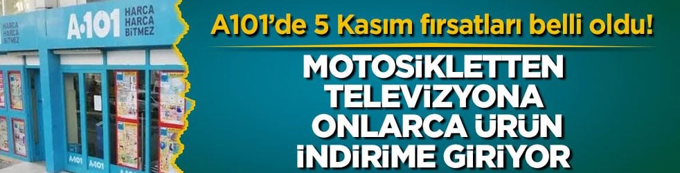 A101’de 5 Kasım fırsatları belli oldu! Motosikletten televizyona onlarca ürün indirime giriyor
