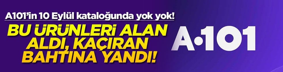 A101’in 10 Eylül kataloğunda yok yok! Bu ürünleri alan aldı, kaçıran bahtına yandı!