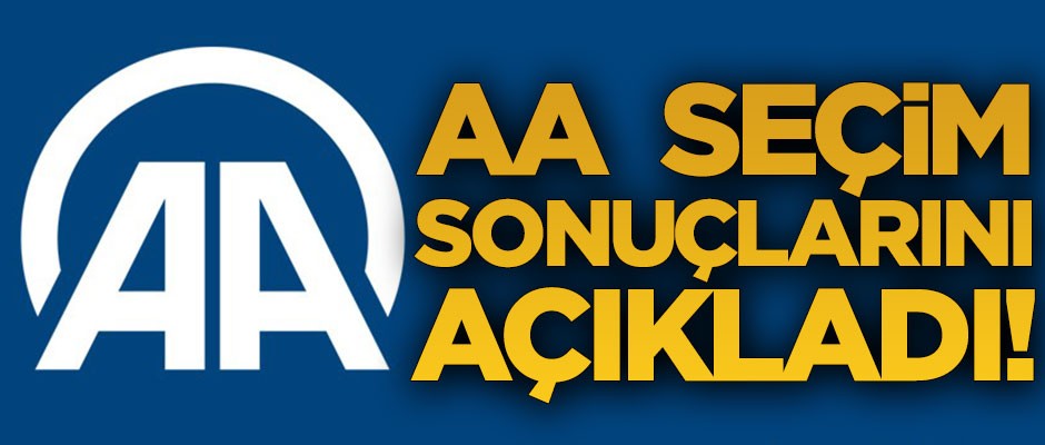 AA seçim sonuçlarını açıkladı!