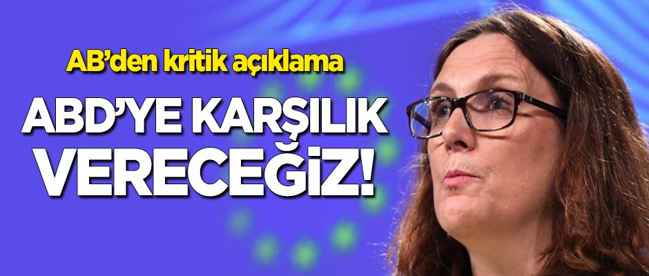 AB açıkladı: ABD'ye karşılık vereceğiz