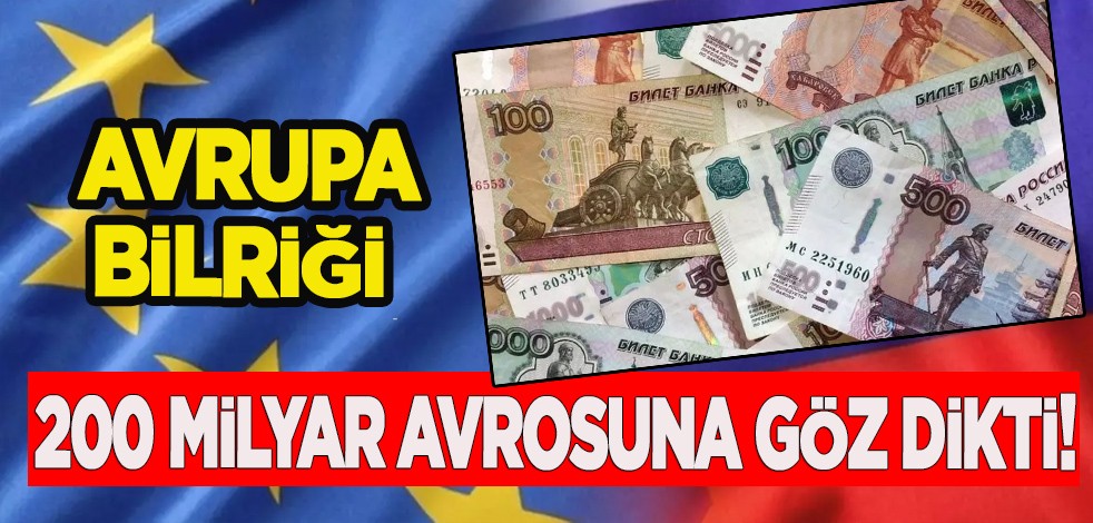 AB açıklama yaptı: Rusların dondurulan 200 milyar avrosuna göz dikti! her zaman odaklanacak