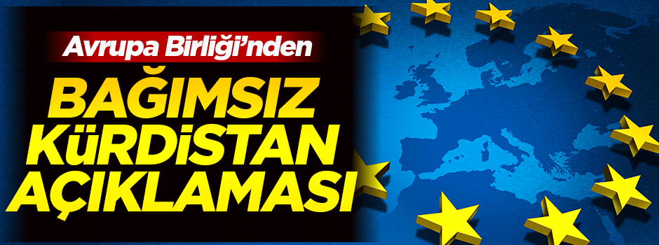 AB: Bağımsız Kürdistan’ı desteklemiyoruz!