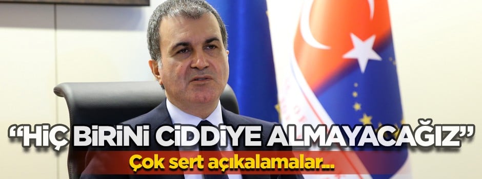 AB Bakanı Çelik: Hiçbirini ciddiye almayacağız