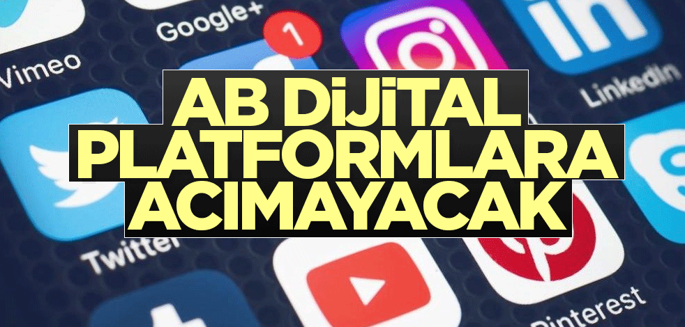 AB, dijital platformlara acımayacak