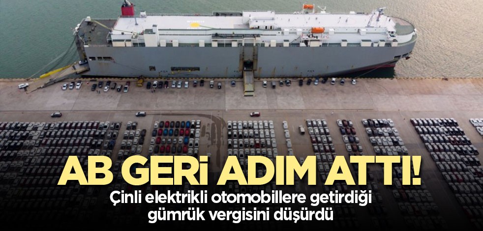 AB geri adım attı! Çinli elektrikli otomobillere getirdiği gümrük vergisini düşürdü