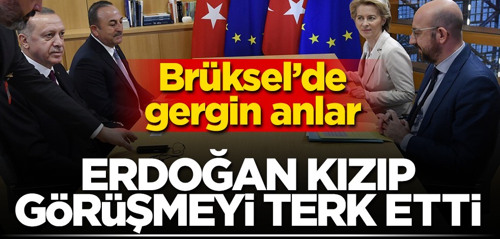 AB ile gergin zirve! Erdoğan kızıp görüşmeyi terk etti