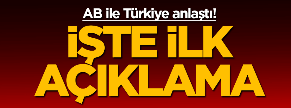 AB ile görüşme bitti! İşte il açıklama