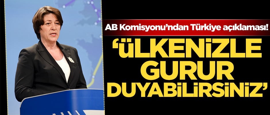 AB Komisyonu'ndan Türkiye açıklaması! 'Ülkenizle gurur duyabilirsiniz'